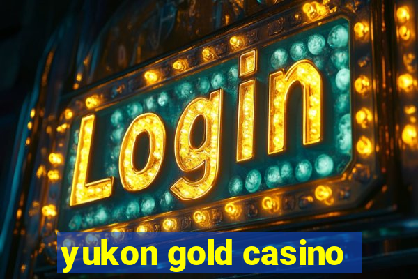 yukon gold casino