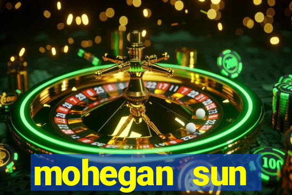 mohegan sun connecticut casino