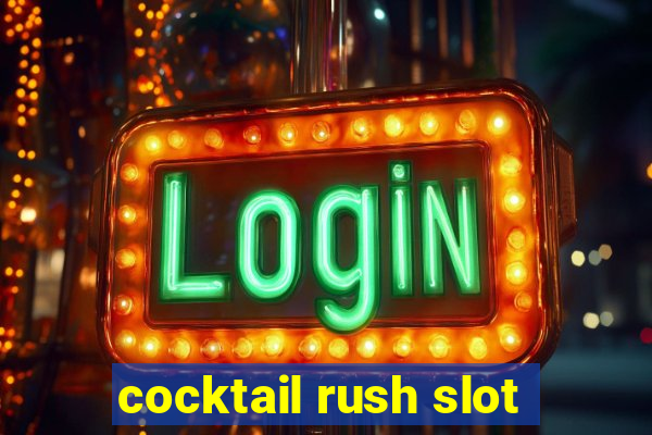 cocktail rush slot