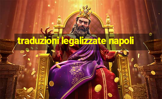 traduzioni legalizzate napoli