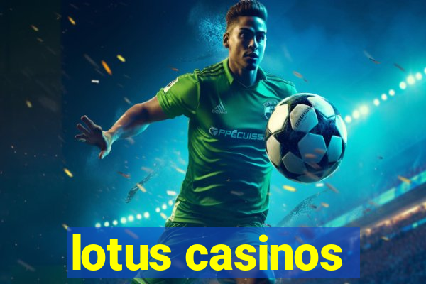 lotus casinos