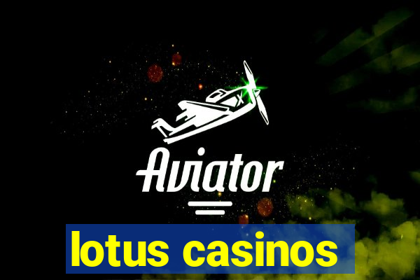 lotus casinos