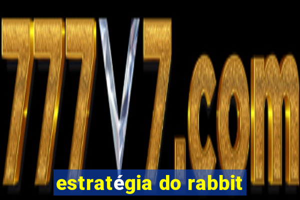 estratégia do rabbit