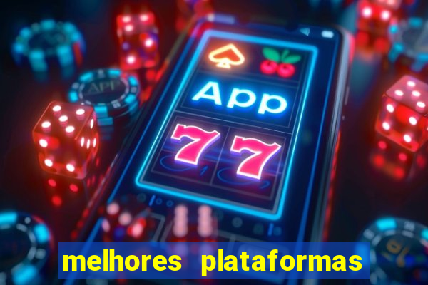 melhores plataformas de jogos do tigre