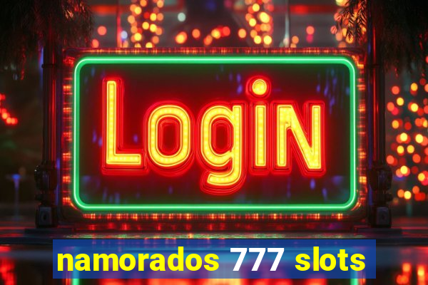 namorados 777 slots