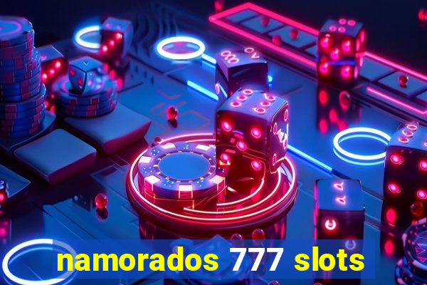 namorados 777 slots