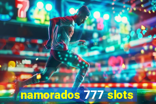 namorados 777 slots