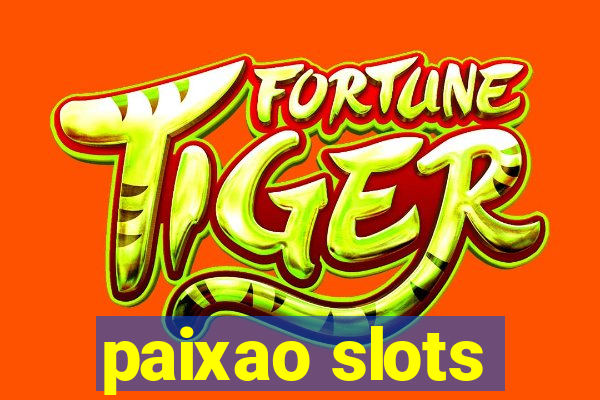 paixao slots