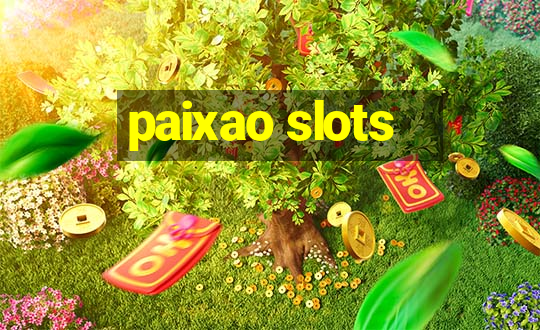 paixao slots