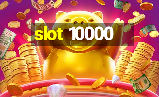 slot 10000