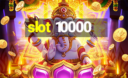 slot 10000