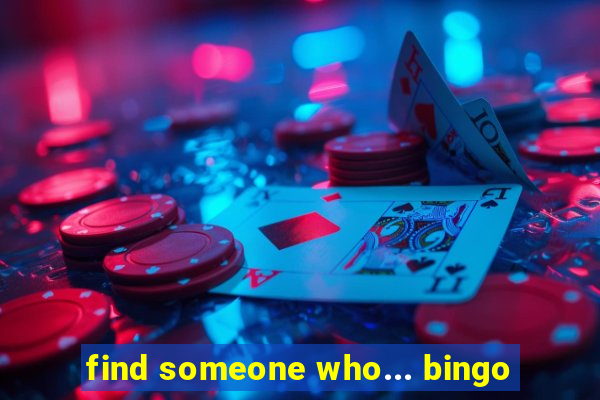 find someone who... bingo