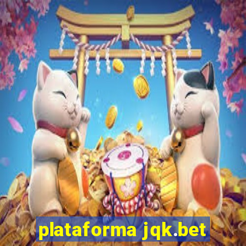 plataforma jqk.bet