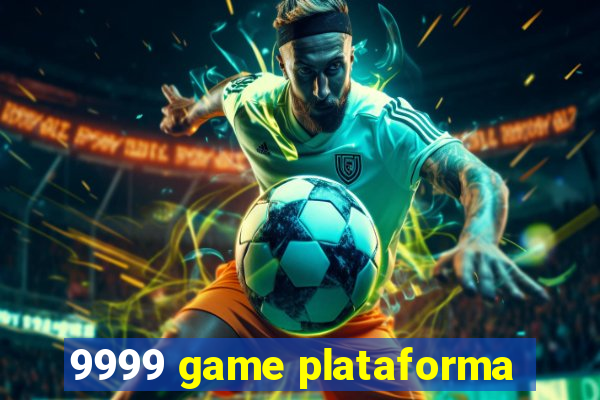 9999 game plataforma