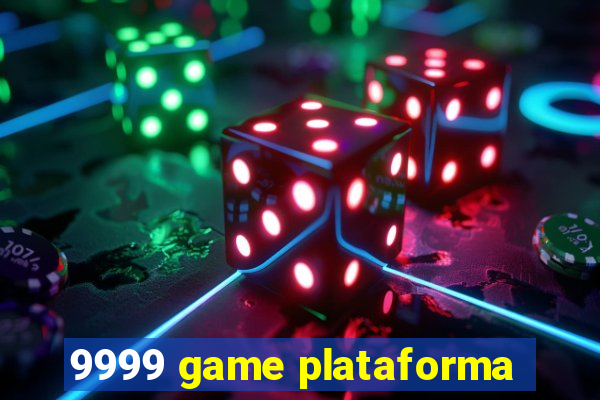 9999 game plataforma