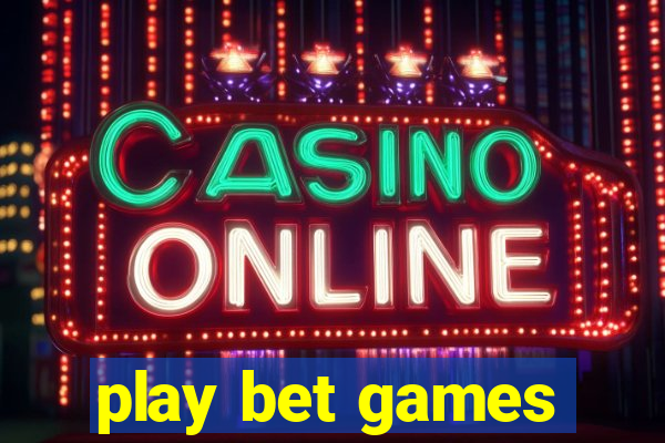 play bet games