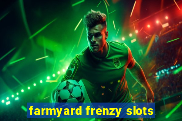 farmyard frenzy slots