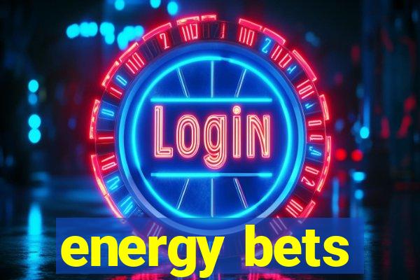 energy bets