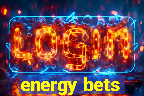 energy bets