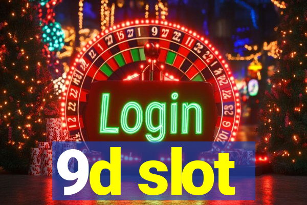 9d slot