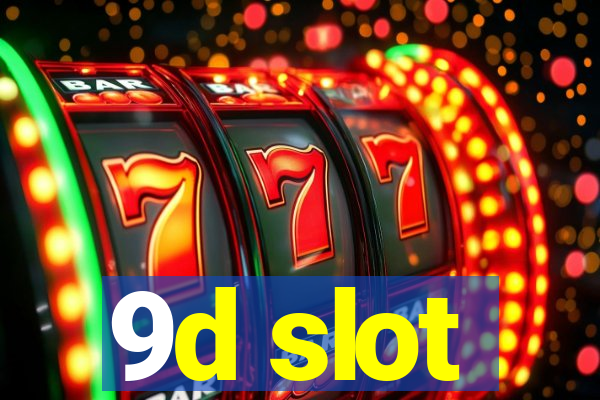 9d slot