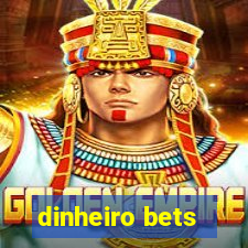 dinheiro bets