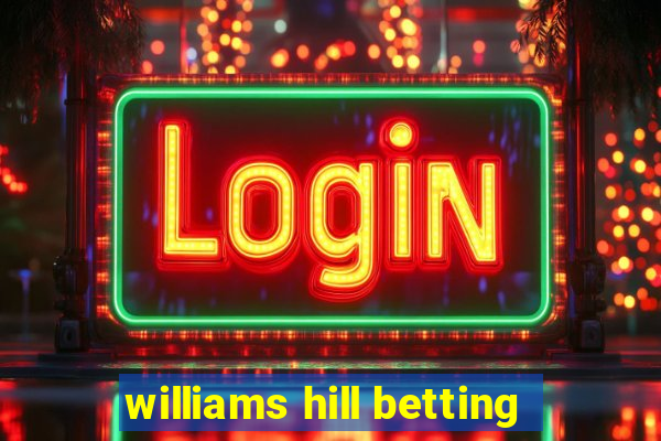 williams hill betting