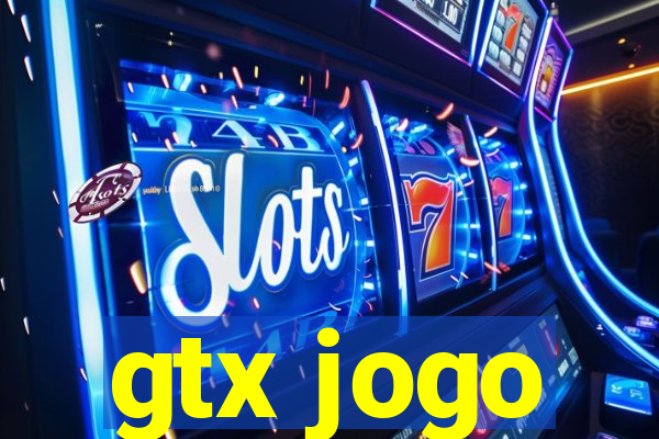 gtx jogo