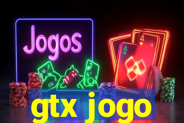 gtx jogo