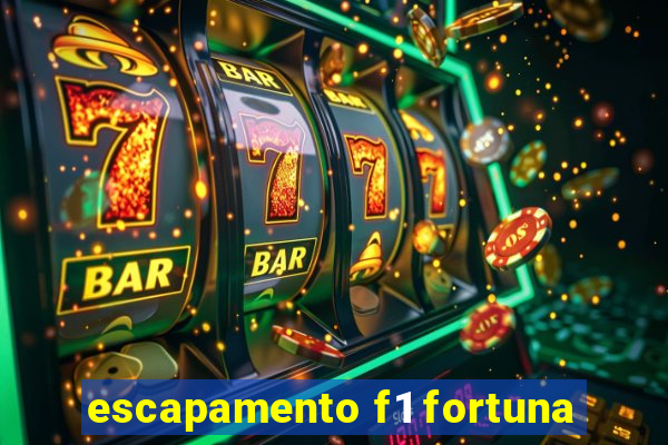 escapamento f1 fortuna