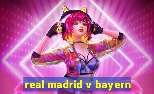 real madrid v bayern