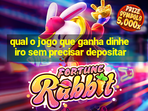 qual o jogo que ganha dinheiro sem precisar depositar