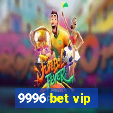 9996 bet vip