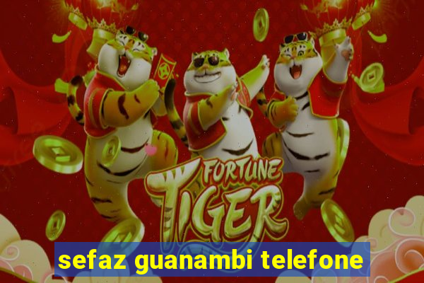 sefaz guanambi telefone