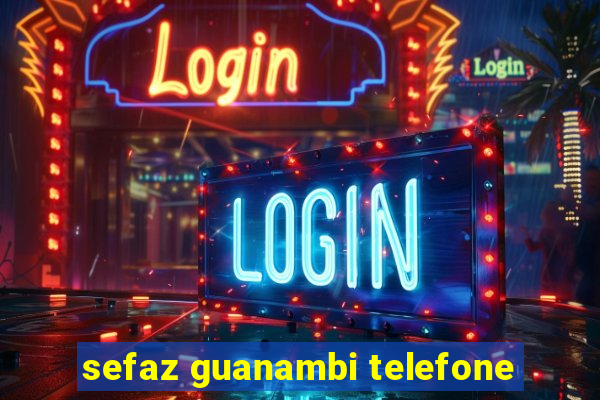 sefaz guanambi telefone