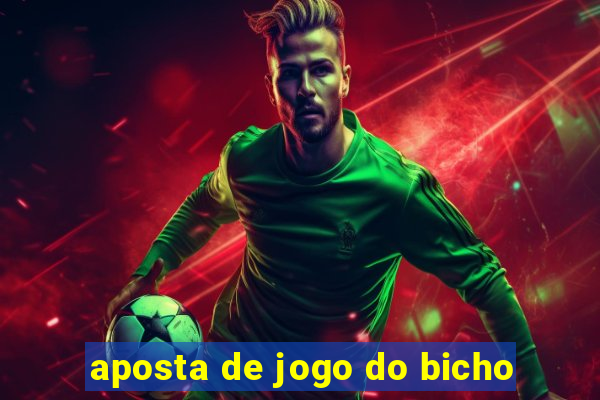 aposta de jogo do bicho