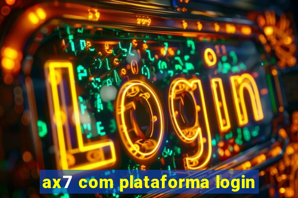 ax7 com plataforma login