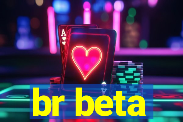 br beta