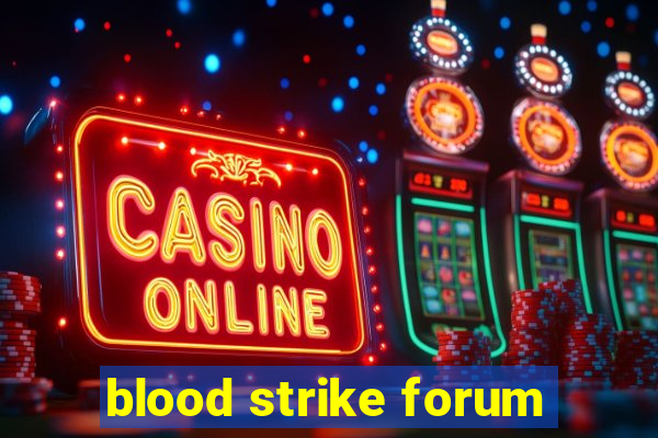 blood strike forum