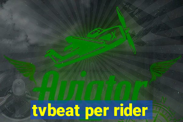 tvbeat per rider