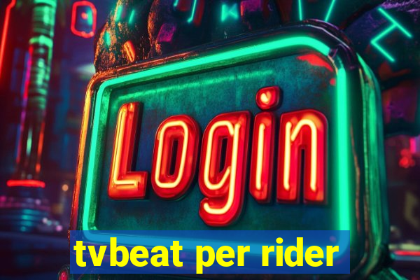 tvbeat per rider