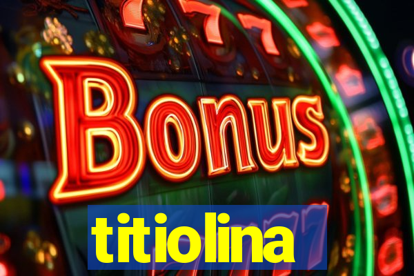 titiolina