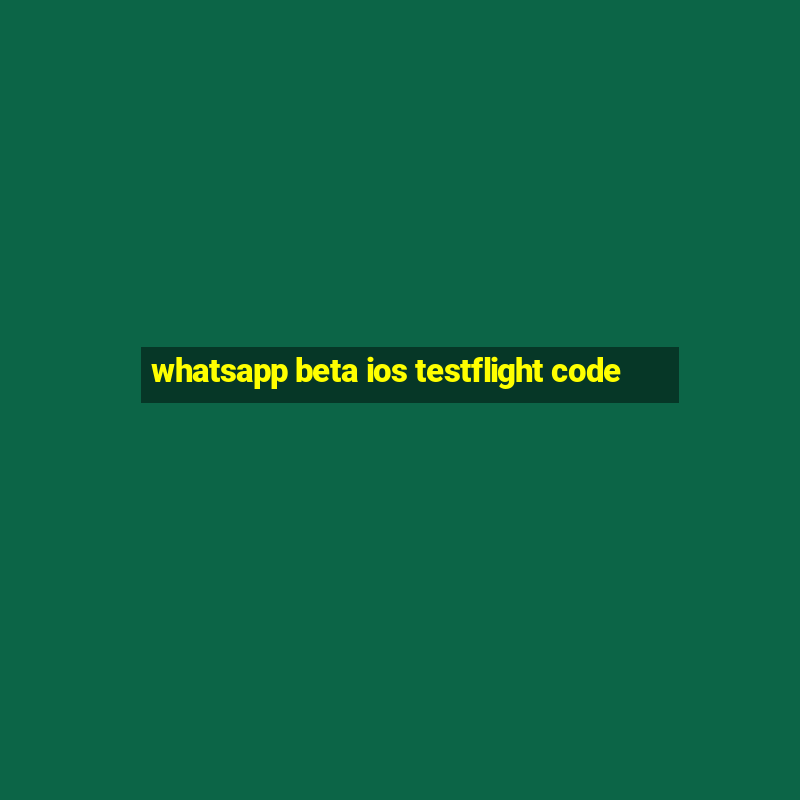 whatsapp beta ios testflight code