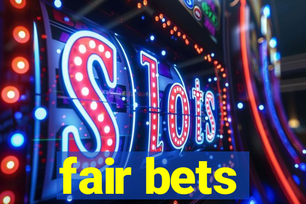 fair bets