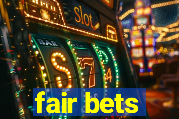 fair bets