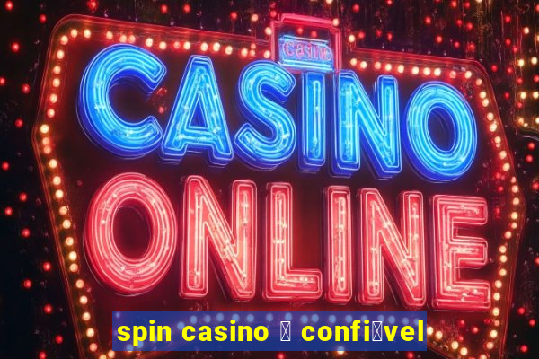 spin casino 茅 confi谩vel