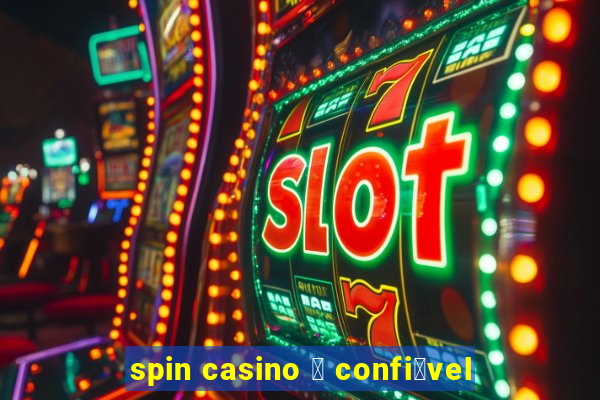 spin casino 茅 confi谩vel