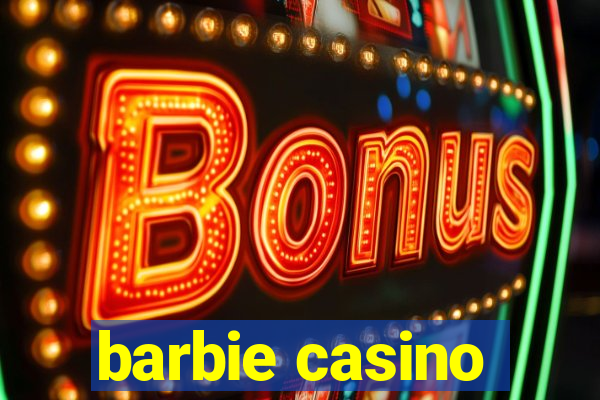 barbie casino