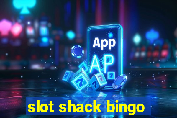 slot shack bingo