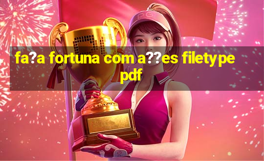 fa?a fortuna com a??es filetype pdf